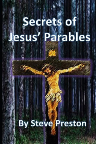 Secrets Of Jesus' Parables : 111 Jesus' Stories