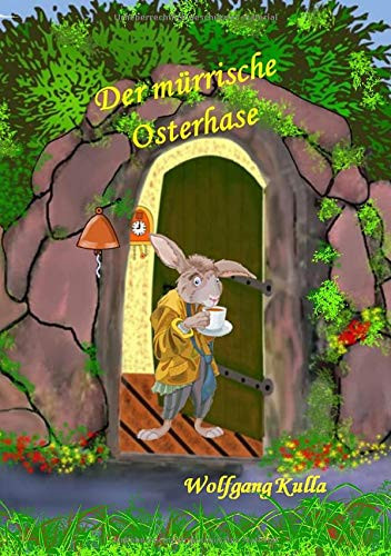 Der mürrische Osterhase - Eine Geschichte zum Osterfest: Für Kinder ab 5 Jahren und Erstleser*innen (German Edition)