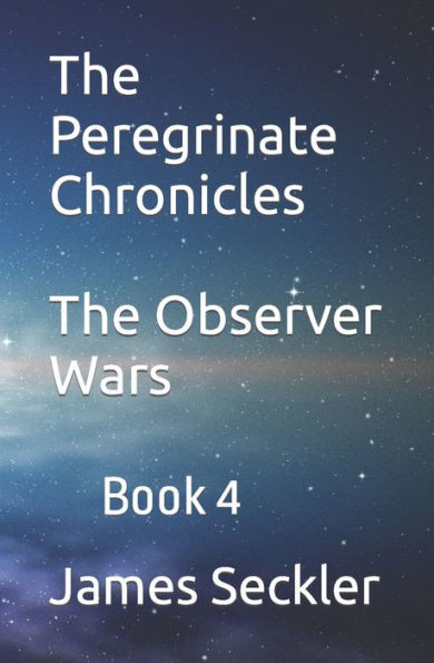 The Peregrinate Chronicles : The Observer Wars