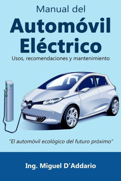 Manual Del Automóvil Eléctrico: Usos, Recomendaciones Y Mantenimiento
