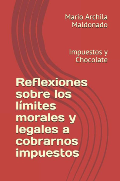 Reflexiones Sobre Los Límites Morales Y Legales A Cobrarnos Impuestos : Impuestos Y Chocolate