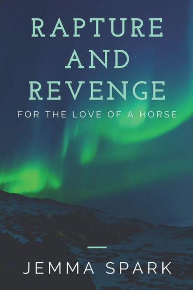 Rapture And Revenge : For The Love Of A Horse