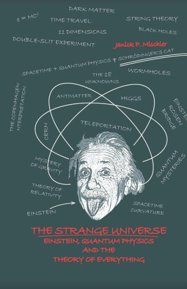 The Strange Universe: Einstein, Quantum Physics And The Theory Of Everything