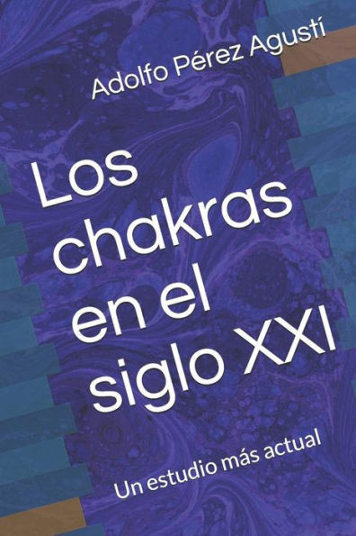 Los Chakras En El Siglo Xxi : Un Estudio Más Actual