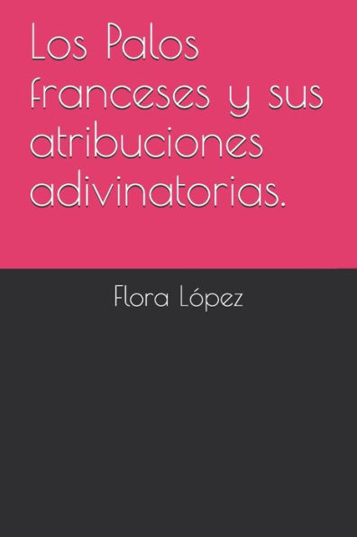 Los Palos Franceses Y Sus Atribuciones Adivinatorias.