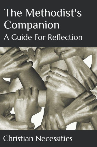 The Methodist'S Companion: A Guide For Reflection