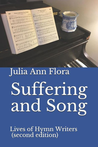 Suffering And Song: Lives Of Hymn Writers