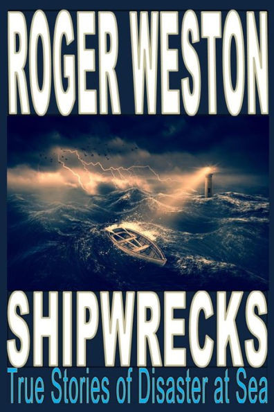 Shipwreck: True Stories Of Disaster At Sea