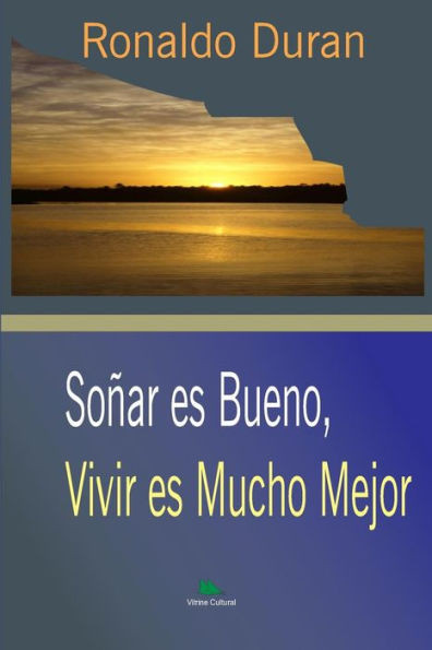 Soñar Es Bueno, Vivir Es Mucho Mejor