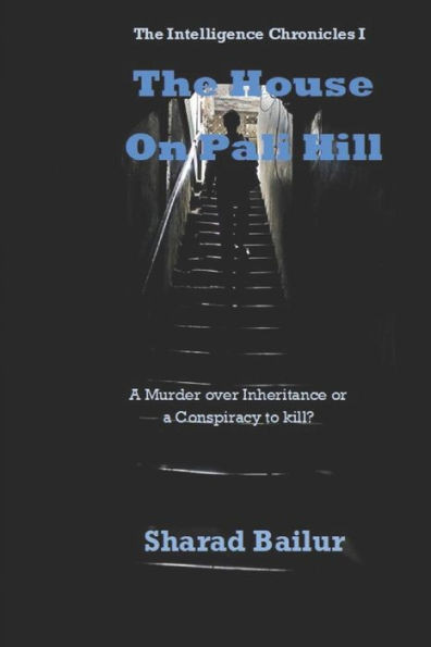 The House On Pali Hill : A Murder Over Inheritance Or A Conspiracy To Kill