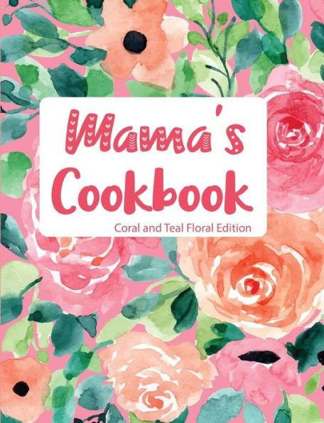 Mama'S Cookbook Coral And Teal Floral Edition