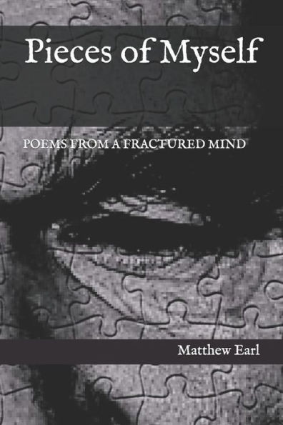 Pieces Of Myself : Poems From A Fractured Mind