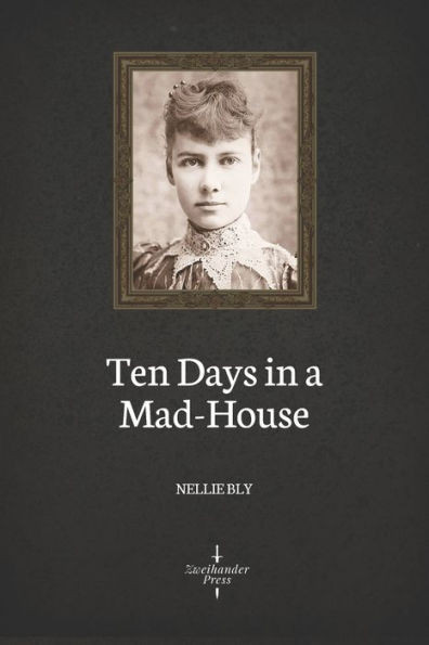Ten Days In A Mad-House (Illustrated)