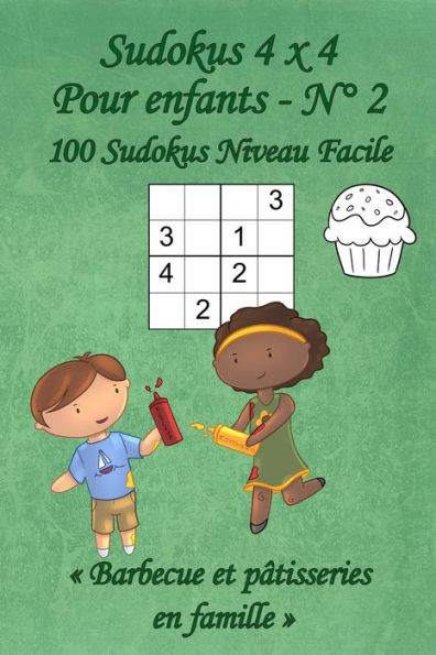 Sudokus 4 X 4 Faciles - Pour Enfants - N°2 : 100 Sudokus 4 X 4 Faciles Avec Des Images Barbecue Et Pâtisseries En Famille Qui Peuvent Être Coloriées - Format Poche (A6 - 10.5 X 15 Cm)