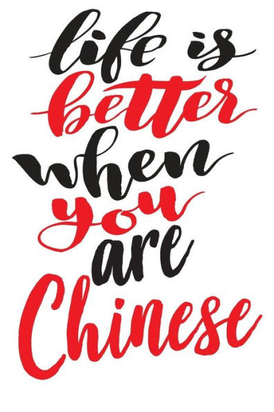 Life Is Better When You Are Chinese