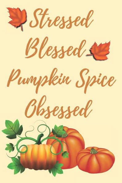 Stressed Blessed Pumpkin Spice Obsessed