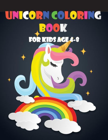 Unicorn Coloring Book For Kids Age 4-8: Unicorn Coloring Book For Toddles, For Kids Age 2-6, 4-8 New Best Relaxing, (Unicorns Coloring Books)