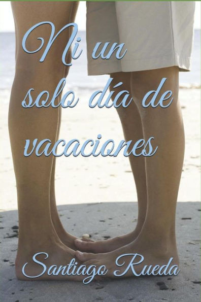 Ni Un Solo Día De Vacaciones