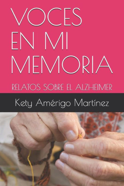 Voces En Mi Memoria : Relatos Sobre El Alzheimer