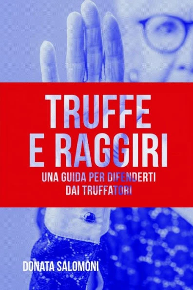 Truffe E Raggiri: Una Guida Per Difenderti Dai Truffatori