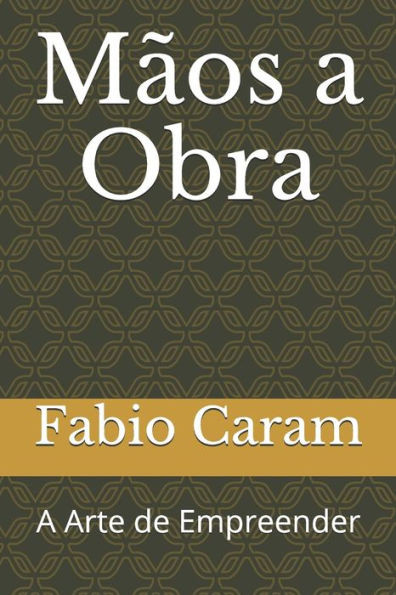 Mãos A Obra : A Arte De Empreender