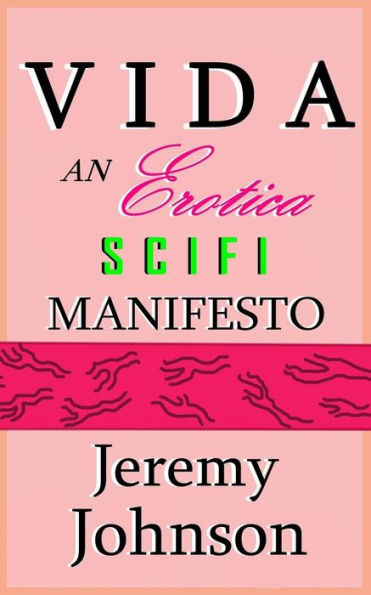 Vida: An Erotica Scifi Manifesto