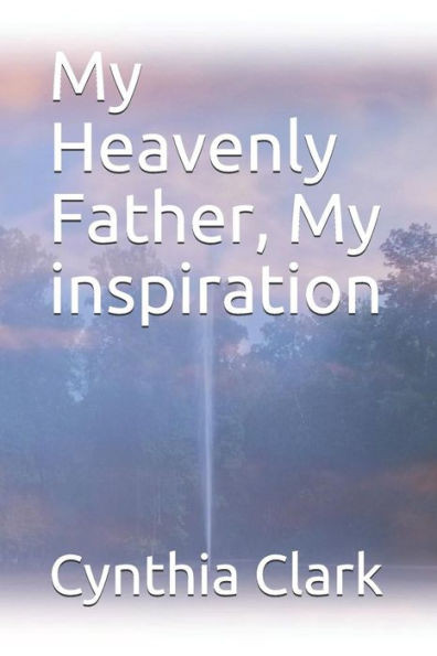 My Heavenly Father, My Inspiration