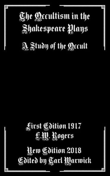 The Occultism In The Shakespeare Plays: A Study Of The Occult