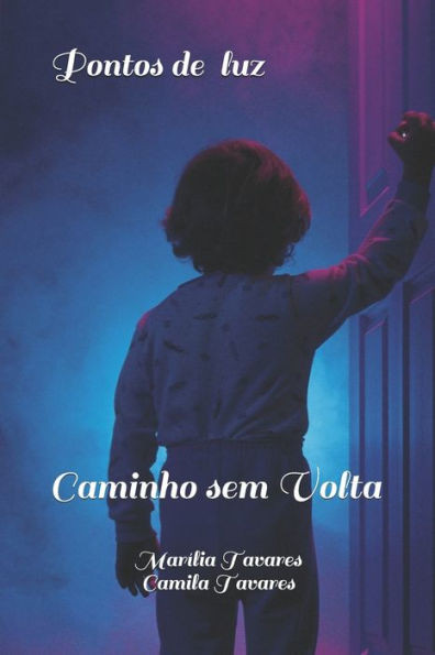 Pontos De Luz : Caminho Sem Volta