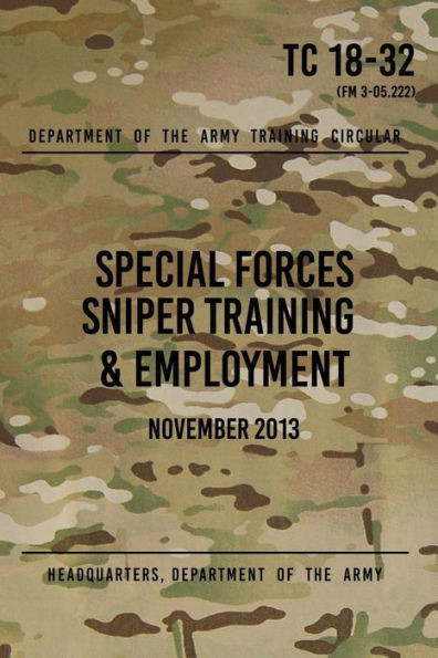 Tc 18-32 Special Forces Sniper Training & Employment : November, 2013