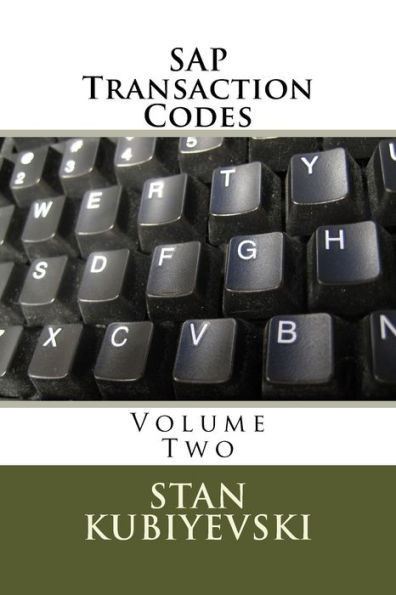 Sap Transaction Codes - Volume Two : A Listing Of Every Sap Transaction Code