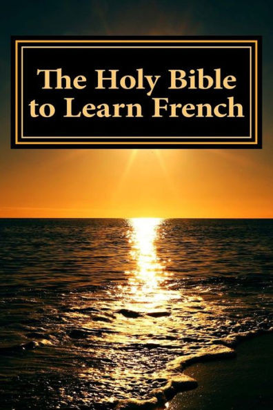 The Holy Bible To Learn French : Bilingual Book