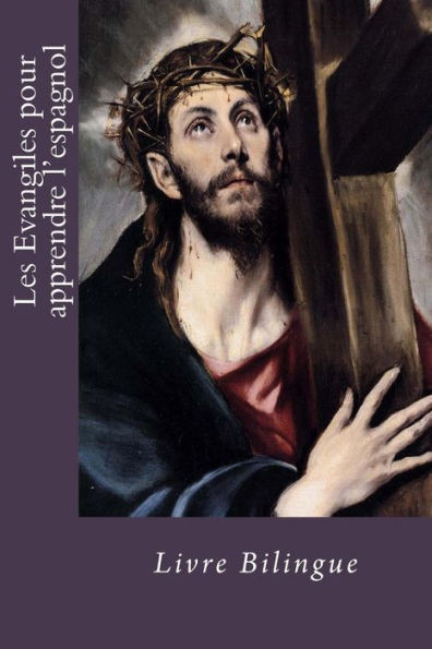 Les Evangiles Pour Apprendre L'Espagnol : Livre Bilingue