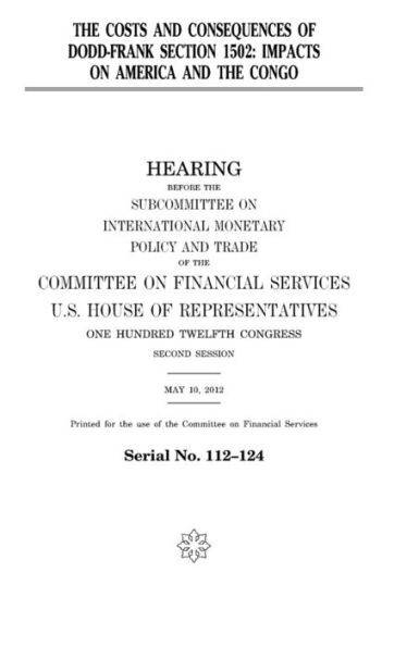 The Costs And Consequences Of Dodd-Frank Section 1502 : Impacts On America And The Congo