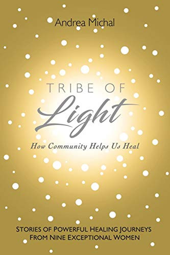 Tribe of Light: How Community Helps Us Heal - Paperback