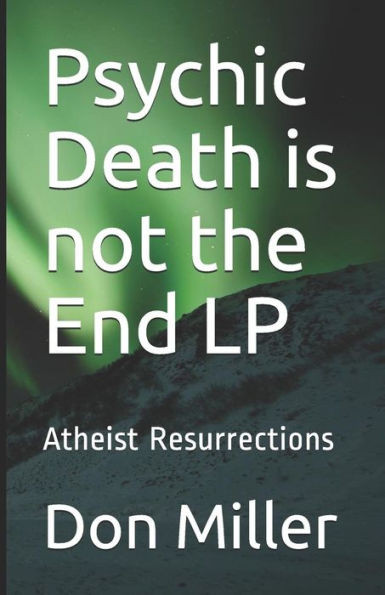 Psychic Death Is Not The End Lp : Atheist Resurrections