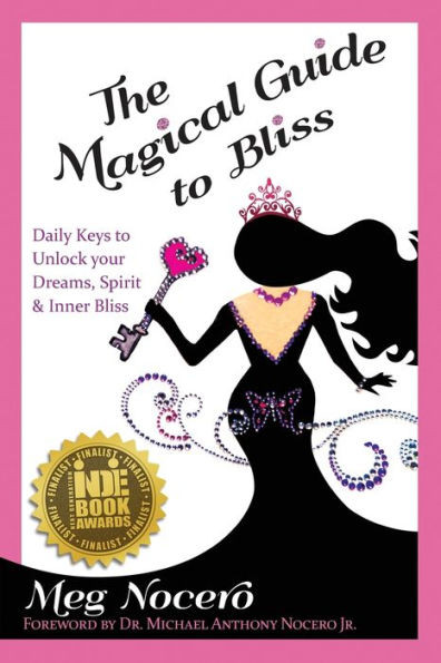 The Magical Guide To Bliss : Daily Keys To Unlock Your Dreams, Spirit & Inner Bliss