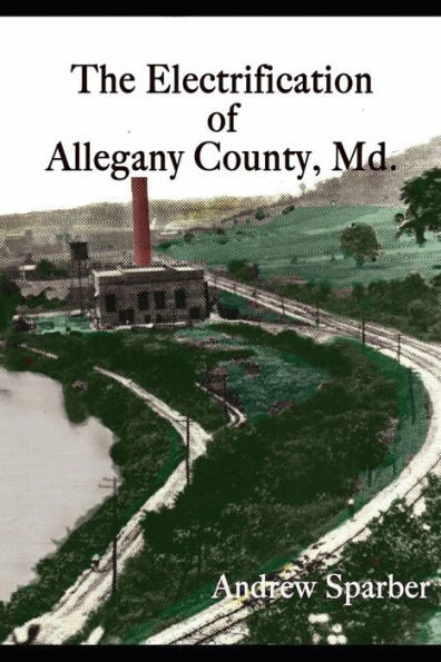 The Electrification Of Allegany County, Maryland