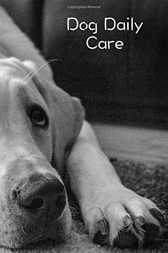 Dog Daily Care: Pet Dog Daily Weekly Care Planner Journal Notebook Organizer to Write In