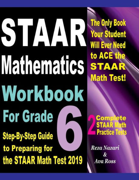 Staar Mathematics Workbook For Grade 6 : Step-By-Step Guide To Preparing For The Staar Math Test 2019