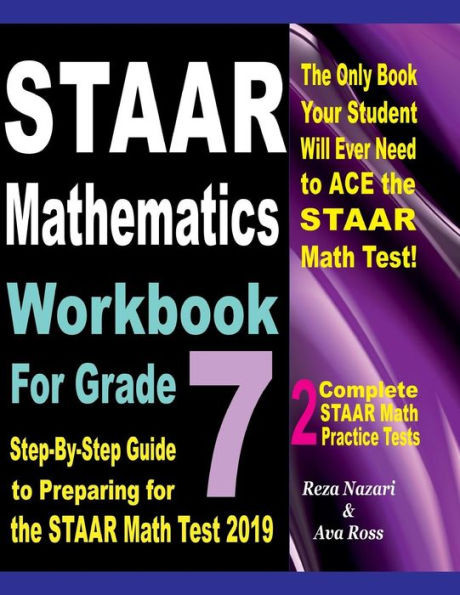 Staar Mathematics Workbook For Grade 7 : Step-By-Step Guide To Preparing For The Staar Math Test 2019