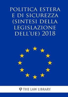 Politica Estera E Di Sicurezza (Sintesi Della Legislazione Dell'Ue) 2018