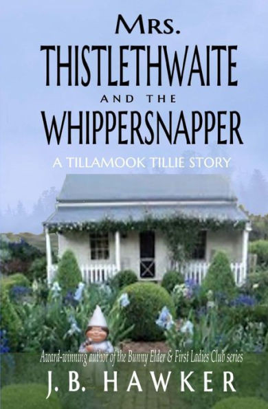 Mrs. Thistlethwaite And The Whippersnapper