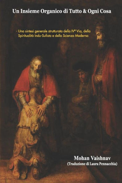 Un Insieme Organico Di Tutto & Ogni Cosa : Una Sintesi Generale Strutturata Della Iv Via, Della Spiritualit Indu-Sufista E Della Scienza Moderna