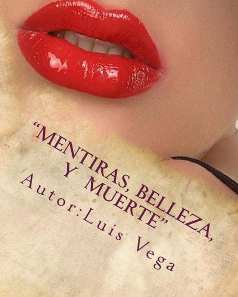 Mentiras, Belleza Y Muerte : Por Amor Al Dinero