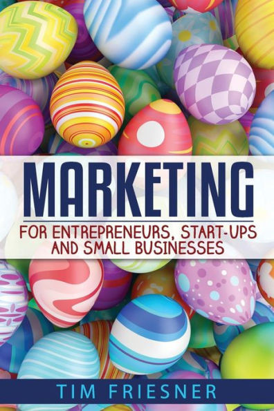 Marketing For Entrepreneurs, Start-Ups And Small Businesses
