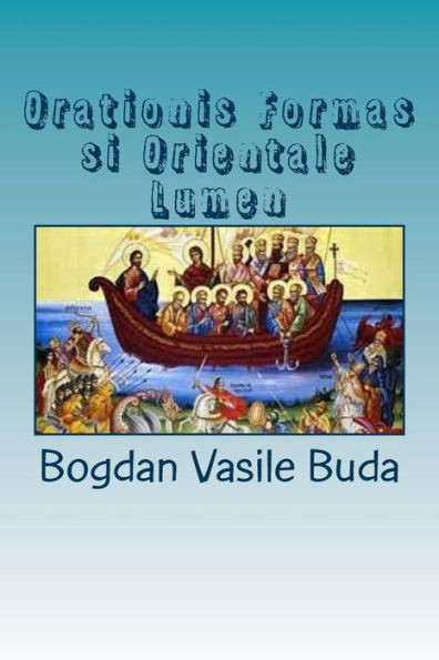 Orationis Formas Si Orientale Lumen : O Intalnire Sinergica Intre Orient Si Occident