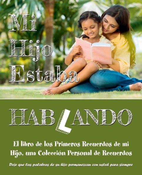 Mi Hijo Estaba Hablando : El Libro De Los Primeros Recuerdos De Mi Hijo, Una Colección Personal De Recuerdos * Deje Que Las Palabras De Su Hijo Permanezcan Con Usted Para Siempre