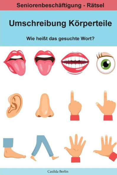 Umschreibung Körperteile - Wie Heißt Das Gesuchte Wort? : Seniorenbeschäftigung Rätsel