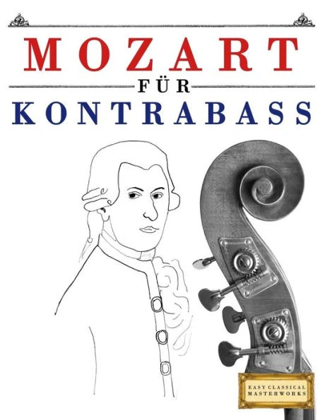 Mozart Für Kontrabass : 10 Leichte Stücke Für Kontrabass Anfänger Buch